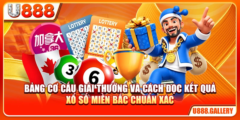 Bảng cơ cấu giải thưởng và cách đọc kết quả xổ số miền Bắc chuẩn xác