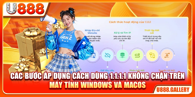 Các bước áp dụng cách dùng 1.1.1.1 không chặn trên máy tính Windows và macOS