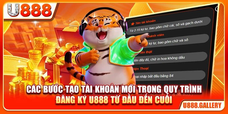 Các bước tạo tài khoản mới trong quy trình đăng ký U888 từ đầu đến cuối