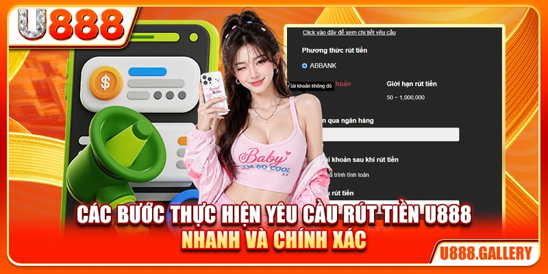 Các bước thực hiện yêu cầu rút tiền U888 nhanh và chính xác