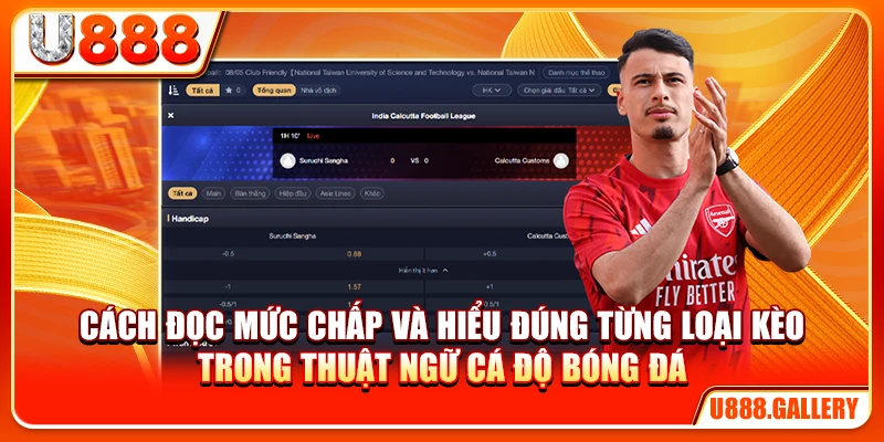 Cách đọc mức chấp và hiểu đúng từng loại kèo trong thuật ngữ cá độ bóng đá
