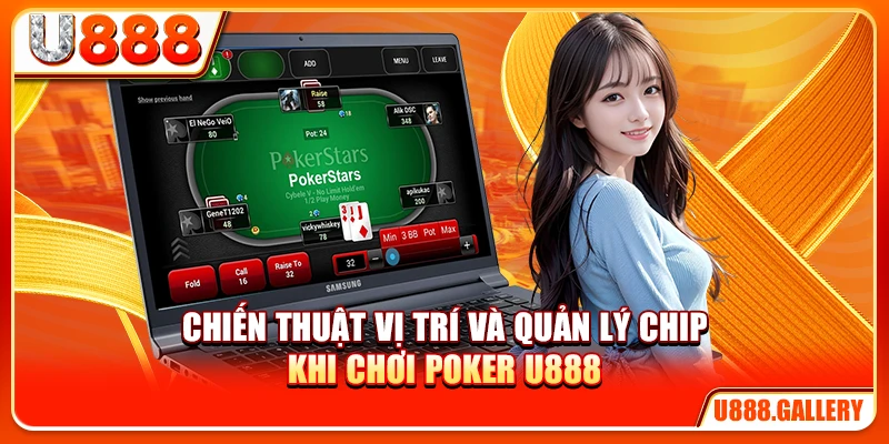 Chiến thuật vị trí và quản lý chip khi chơi Poker U888