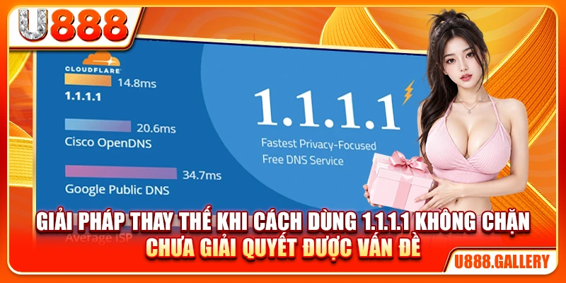 Giải pháp thay thế khi cách dùng 1.1.1.1 không chặn chưa giải quyết được vấn đề