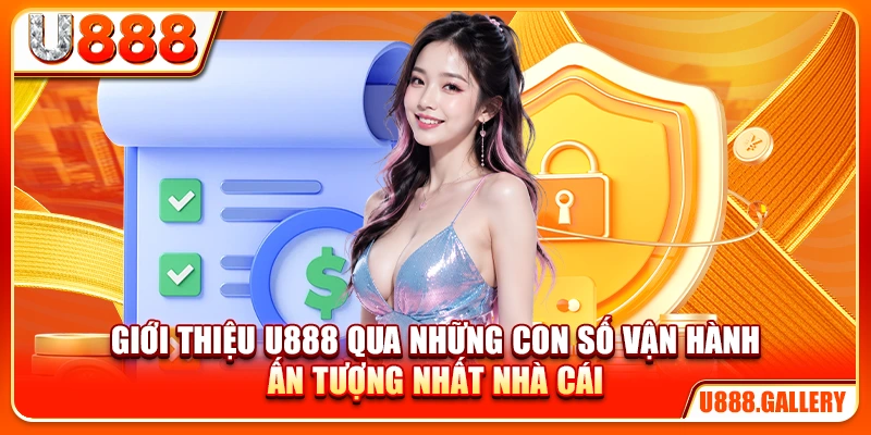 Giới thiệu U888 qua những con số vận hành ấn tượng nhất nhà cái