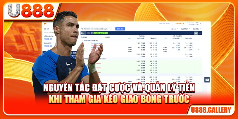 Nguyên tắc đặt cược và quản lý tiền khi tham gia kèo giao bóng trước