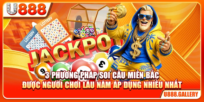 3 phương pháp soi cầu miền Bắc được người chơi lâu năm áp dụng nhiều nhất