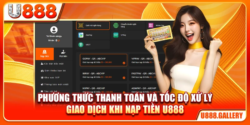 Phương thức thanh toán và tốc độ xử lý giao dịch khi nạp tiền U888