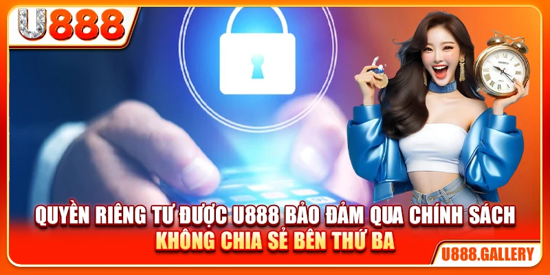 Quyền riêng tư được U888 bảo đảm qua chính sách không chia sẻ bên thứ ba
