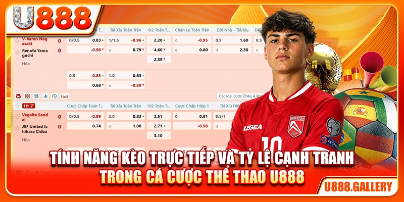 Tính năng kèo trực tiếp và tỷ lệ cạnh tranh trong cá cược thể thao U888