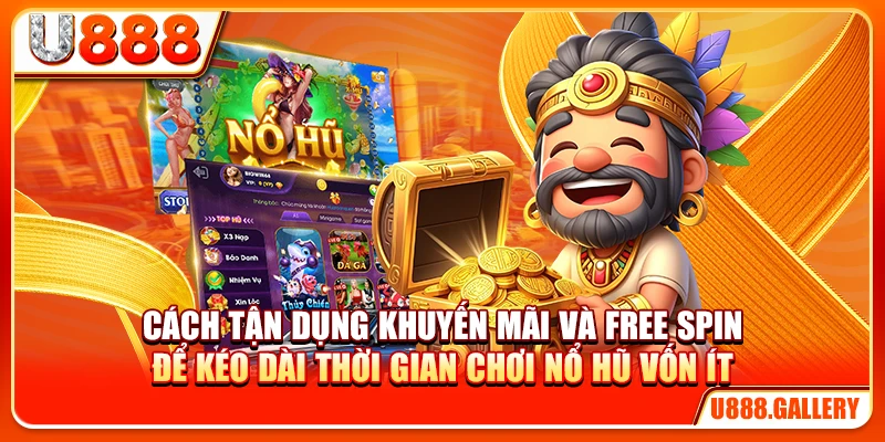 Cách tận dụng khuyến mãi và free spin để kéo dài thời gian chơi nổ hũ vốn ít