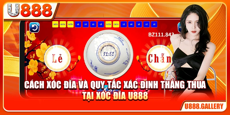 Cách xóc đĩa và quy tắc xác định thắng thua tại xóc đĩa U888