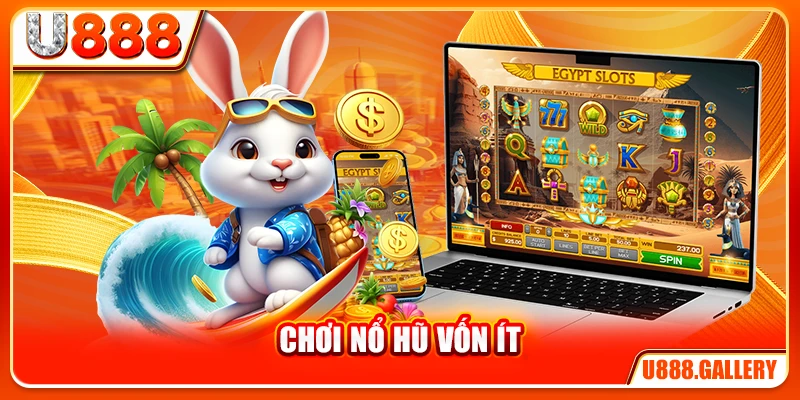 Chơi Nổ Hũ Vốn Ít - Chiến Lược Tối Ưu Để Kéo Dài Thời Gian