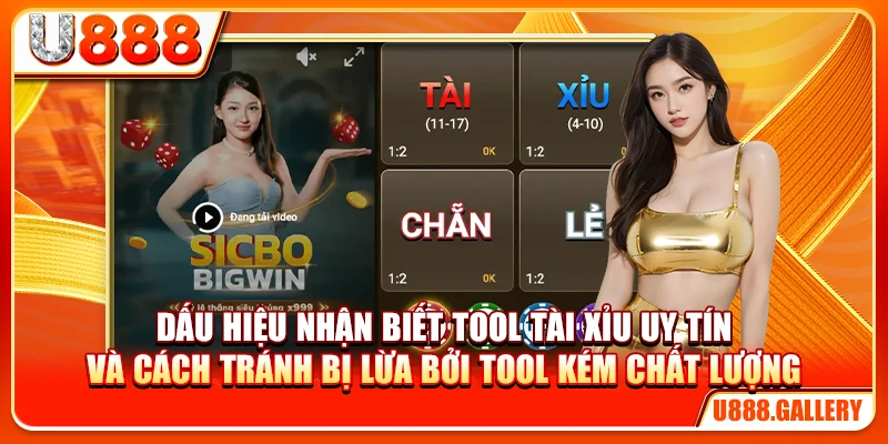 Dấu hiệu nhận biết tool tài xỉu uy tín và cách tránh bị lừa bởi tool kém chất lượng