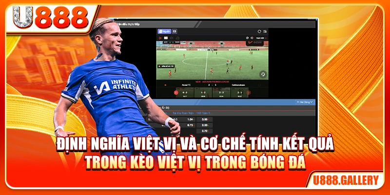 Định nghĩa việt vị và cơ chế tính kết quả trong kèo việt vị trong bóng đá